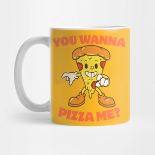 You Wanna Pizza Me? Food Humor Mug